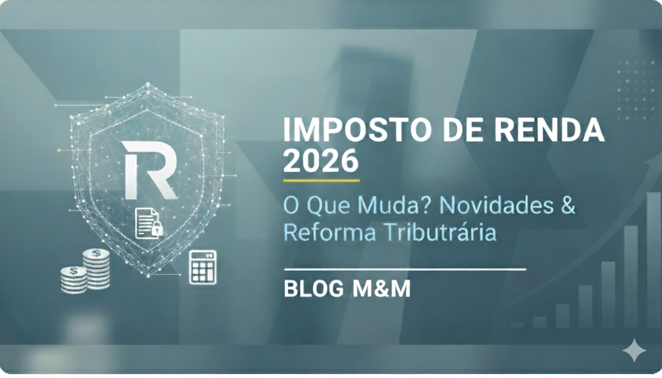Imposto de Renda 2026: o que muda, novidades e impactos da Reforma Tributária