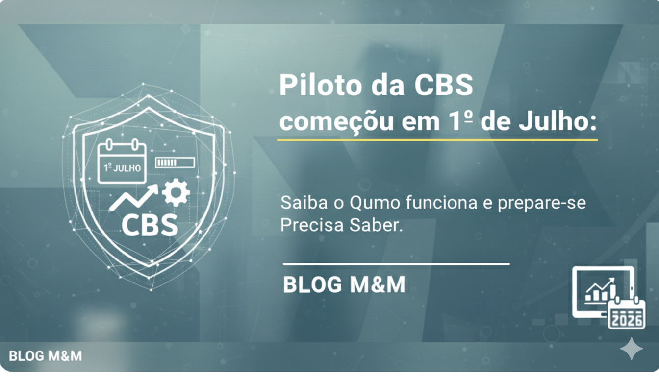 Piloto da CBS começou em 1º de Julho: Saiba o Que Sua Empresa Precisa Saber.