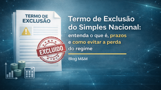Termo de Exclusão do Simples Nacional: entenda o que é, prazos e como evitar a perda do regime.